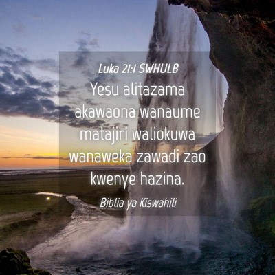 Picture 04 - Luka 21:1 SWHULB - Yesu alitazama akawaona wanaume matajiri - Bible Verse Picture