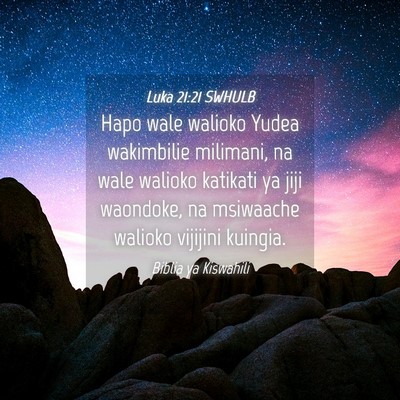 Picture 04 - Luka 21:21 SWHULB - Hapo wale walioko Yudea wakimbilie milimani, na - Bible Verse Picture