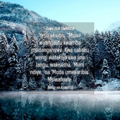 Picture 04 - Luka 21:8 SWHULB - Yesu akajibu, “Muwe waangalifu kwamba - Bible Verse Picture