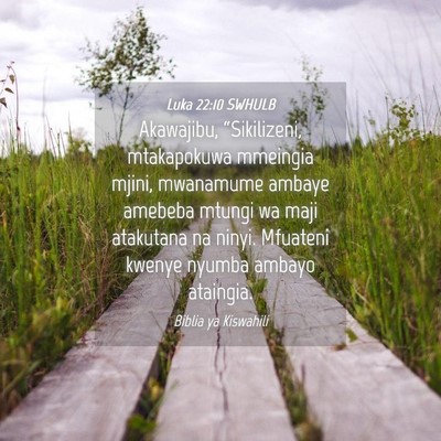 Picture 04 - Luka 22:10 SWHULB - Akawajibu, “Sikilizeni, mtakapokuwa mmeingia - Bible Verse Picture