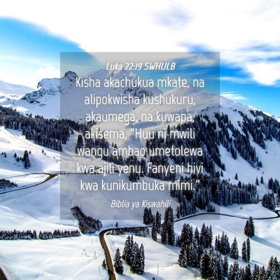 Picture 04 - Luka 22:19 SWHULB - Kisha akachukua mkate, na alipokwisha kushukuru, - Bible Verse Picture