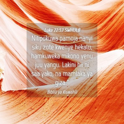 Picture 04 - Luka 22:53 SWHULB - Nilipokuwa pamoja nanyi siku zote kwenye hekalu, - Bible Verse Picture