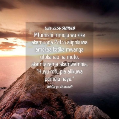 Picture 04 - Luka 22:56 SWHULB - Mtumishi mmoja wa kike akamuona Petro alipokuwa - Bible Verse Picture