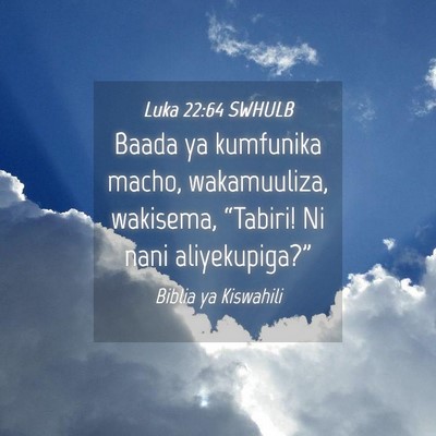 Picture 04 - Luka 22:64 SWHULB - Baada ya kumfunika macho, wakamuuliza, wakisema, - Bible Verse Picture