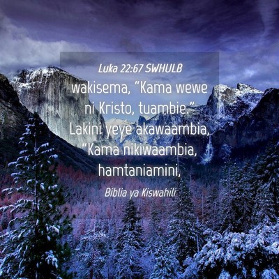 Picture 04 - Luka 22:67 SWHULB - wakisema, “Kama wewe ni Kristo, tuambie.” - Bible Verse Picture