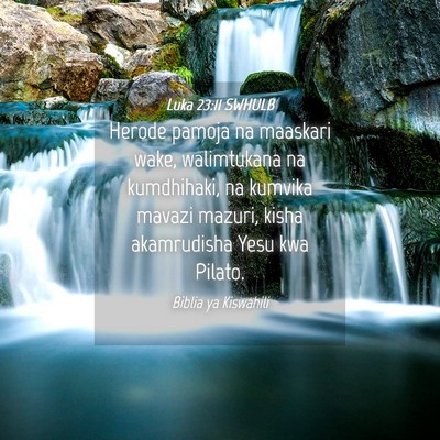 Picture 04 - Luka 23:11 SWHULB - Herode pamoja na maaskari wake, walimtukana na - Bible Verse Picture