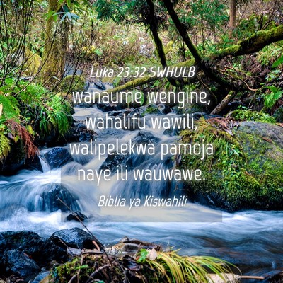 Picture 04 - Luka 23:32 SWHULB - wanaume wengine, wahalifu wawili, walipelekwa - Bible Verse Picture