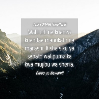 Picture 04 - Luka 23:56 SWHULB - Walirudi na kuanza kuandaa manukato na marashi. - Bible Verse Picture