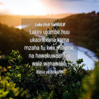 Picture 04 - Luka 24:11 SWHULB - Lakini ujumbe huu ukaonekana kama mzaha tu kwa - Bible Verse Picture