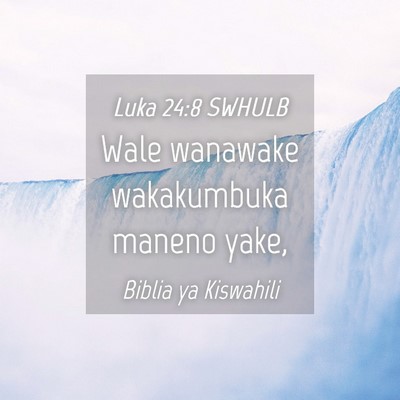 Picture 04 - Luka 24:8 SWHULB - Wale wanawake wakakumbuka maneno - Bible Verse Picture