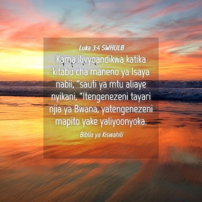 Picture 04 - Luka 3:4 SWHULB - Kama ilivyoandikwa katika kitabu cha maneno ya - Bible Verse Picture