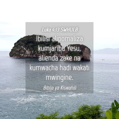 Picture 04 - Luka 4:13 SWHULB - Ibilisi alipomaliza kumjaribu Yesu, alienda zake - Bible Verse Picture