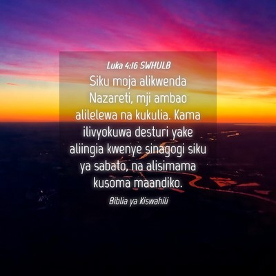 Picture 04 - Luka 4:16 SWHULB - Siku moja alikwenda Nazareti, mji ambao alilelewa - Bible Verse Picture