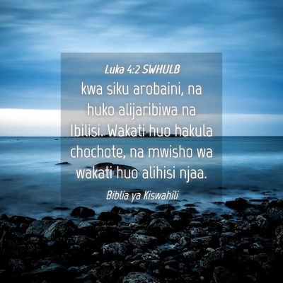 Picture 04 - Luka 4:2 SWHULB - kwa siku arobaini, na huko alijaribiwa na - Bible Verse Picture