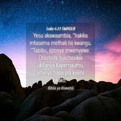 Picture 04 - Luka 4:23 SWHULB - Yesu akawaambia, “hakika mtasema methali hii - Bible Verse Picture