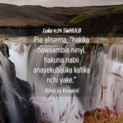 Picture 04 - Luka 4:24 SWHULB - Pia alisema, “hakika nawaambia ninyi, hakuna - Bible Verse Picture