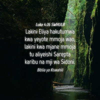 Picture 04 - Luka 4:26 SWHULB - Lakini Eliya hakutumwa kwa yeyote mmoja wao, - Bible Verse Picture