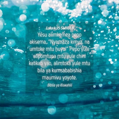 Picture 04 - Luka 4:35 SWHULB - Yesu alimkemea pepo akisema, “Nyamaza kimya, na - Bible Verse Picture