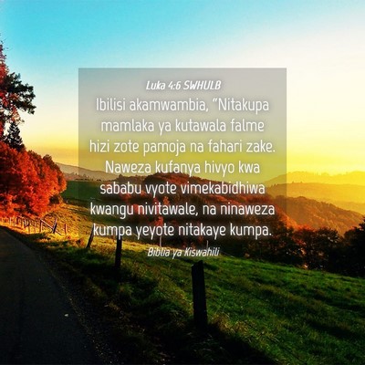 Picture 04 - Luka 4:6 SWHULB - Ibilisi akamwambia, “Nitakupa mamlaka ya - Bible Verse Picture