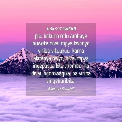 Picture 04 - Luka 5:37 SWHULB - pia, hakuna mtu ambaye huweka divai mpya kwenye - Bible Verse Picture