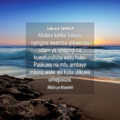 Picture 04 - Luka 6:6 SWHULB - Ilitokea katika Sabato nyingine kwamba alikwenda - Bible Verse Picture