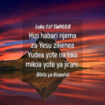 Picture 04 - Luka 7:17 SWHULB - Hizi habari njema za Yesu zilienea Yudea yote na - Bible Verse Picture