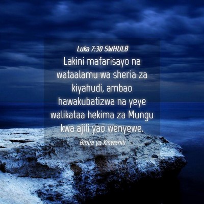 Picture 04 - Luka 7:30 SWHULB - Lakini mafarisayo na wataalamu wa sheria za - Bible Verse Picture