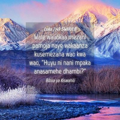 Picture 04 - Luka 7:49 SWHULB - Wale waliokaa mezani pamoja naye wakaanza - Bible Verse Picture