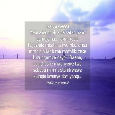 Picture 04 - Luka 7:6 SWHULB - Yesu akaendelea na safari yake pamoja nao. lakini - Bible Verse Picture