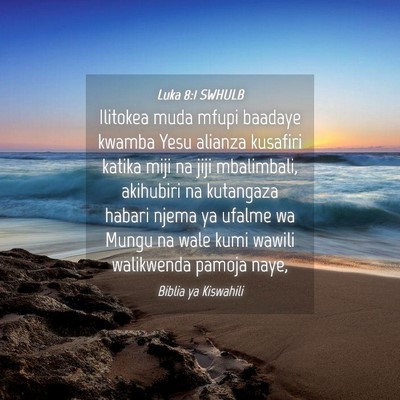 Picture 04 - Luka 8:1 SWHULB - Ilitokea muda mfupi baadaye kwamba Yesu alianza - Bible Verse Picture