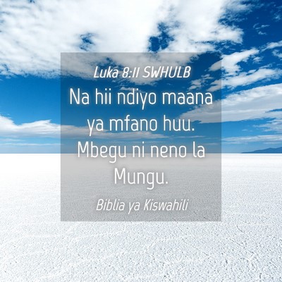 Picture 04 - Luka 8:11 SWHULB - Na hii ndiyo maana ya mfano huu. Mbegu ni neno la - Bible Verse Picture