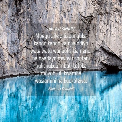 Picture 04 - Luka 8:12 SWHULB - Mbegu zile zilizoanguka kando kando ya njia ndiyo - Bible Verse Picture