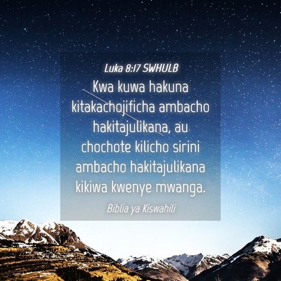 Picture 04 - Luka 8:17 SWHULB - Kwa kuwa hakuna kitakachojificha ambacho - Bible Verse Picture