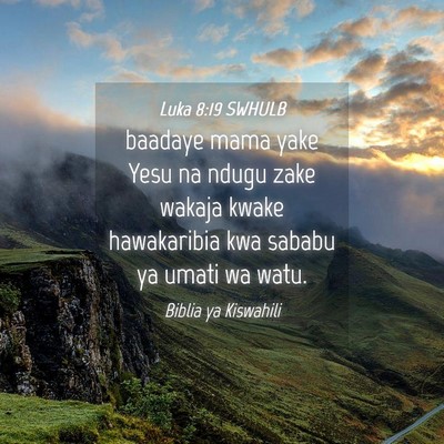 Picture 04 - Luka 8:19 SWHULB - baadaye mama yake Yesu na ndugu zake wakaja kwake - Bible Verse Picture