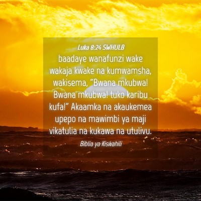 Picture 04 - Luka 8:24 SWHULB - baadaye wanafunzi wake wakaja kwake na kumwamsha, - Bible Verse Picture