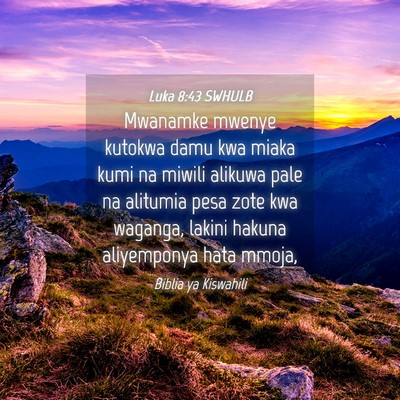 Picture 04 - Luka 8:43 SWHULB - Mwanamke mwenye kutokwa damu kwa miaka kumi na - Bible Verse Picture