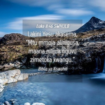 Picture 04 - Luka 8:46 SWHULB - Lakini Yesu akasema, “Mtu mmoja alinigusa, - Bible Verse Picture