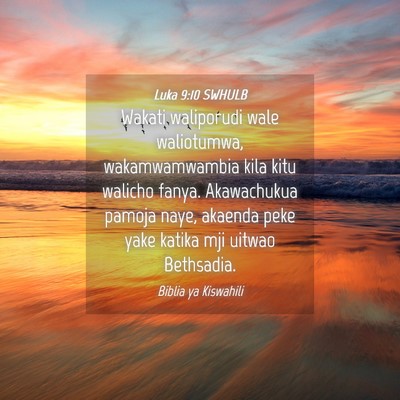 Picture 04 - Luka 9:10 SWHULB - Wakati waliporudi wale waliotumwa, wakamwamwambia - Bible Verse Picture