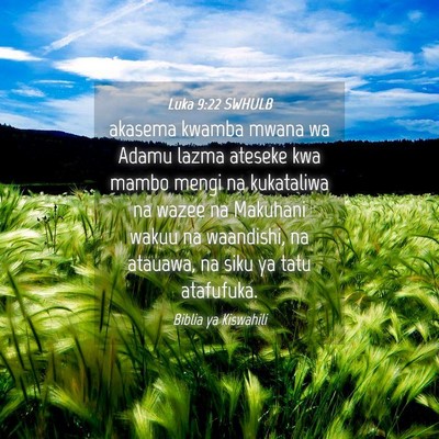 Picture 04 - Luka 9:22 SWHULB - akasema kwamba mwana wa Adamu lazma ateseke kwa - Bible Verse Picture