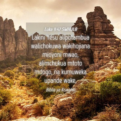 Picture 04 - Luka 9:47 SWHULB - Lakini Yesu alipotambua walichokuwa wakihojiana - Bible Verse Picture