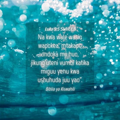 Picture 04 - Luka 9:5 SWHULB - Na kwa wale wasio wapokea, mtakapo ondoka mji - Bible Verse Picture