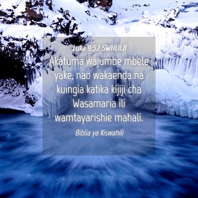 Picture 04 - Luka 9:52 SWHULB - Akatuma wajumbe mbele yake, nao wakaenda na - Bible Verse Picture