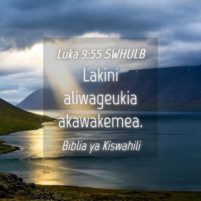 Picture 04 - Luka 9:55 SWHULB - Lakini aliwageukia - Bible Verse Picture