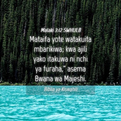 Picture 04 - Malaki 3:12 SWHULB - Mataifa yote watakuita mbarikiwa; kwa ajili yako - Bible Verse Picture