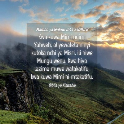 Picture 04 - Mambo ya Walawi 11:45 SWHULB - Kwa kuwa Mimi ndimi Yahweh, aliyewaleta ninyi - Bible Verse Picture