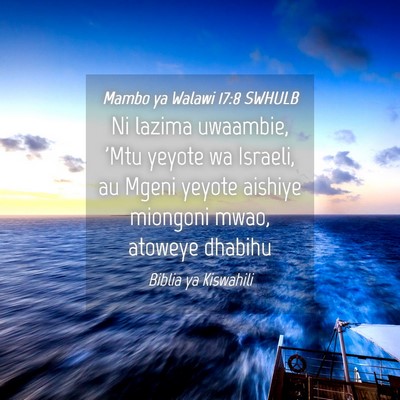Picture 04 - Mambo ya Walawi 17:8 SWHULB - Ni lazima uwaambie, 'Mtu yeyote wa Israeli, au - Bible Verse Picture