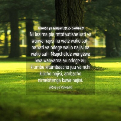 Picture 04 - Mambo ya Walawi 20:25 SWHULB - Ni lazima pia mtofautishe kati ya wanya najisi na - Bible Verse Picture