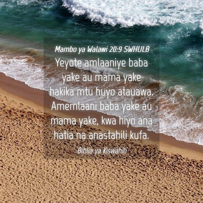 Picture 04 - Mambo ya Walawi 20:9 SWHULB - Yeyote amlaaniye baba yake au mama yake hakika - Bible Verse Picture