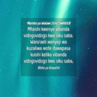 Picture 04 - Mambo ya Walawi 23:42 SWHULB - Mtaishi kwenye vibanda vidogovidogo kwa siku - Bible Verse Picture