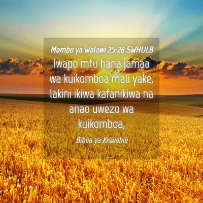 Picture 04 - Mambo ya Walawi 25:26 SWHULB - Iwapo mtu hana jamaa wa kuikomboa mali yake, - Bible Verse Picture